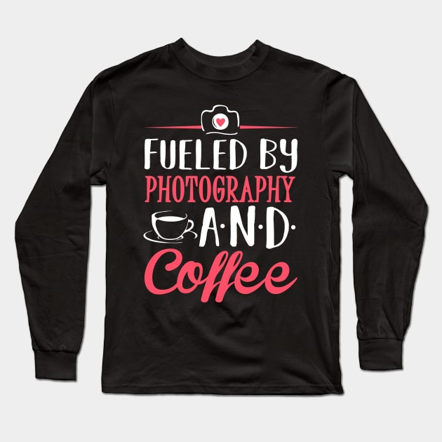 Fueled by Photography and Coffee Long Sleeve T-Shirt by KsuAnn